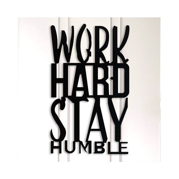 Černá kovová nástěnná dekorace Work Hard Stay Humble
